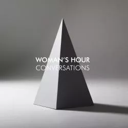 Conversations - Woman's Hour
