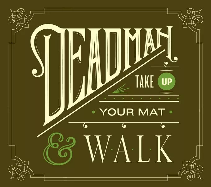Take Up Your Mat And Walk - Deadman