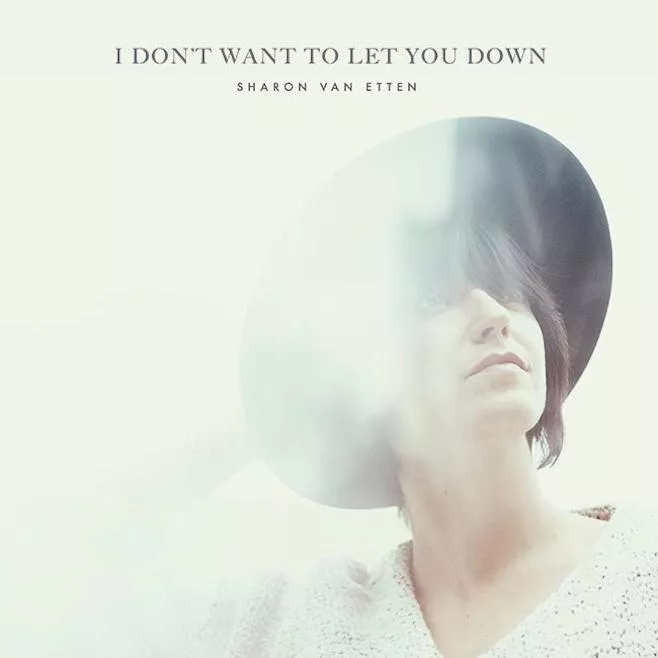 I Don't Want To Let You Down - Sharon Van Etten