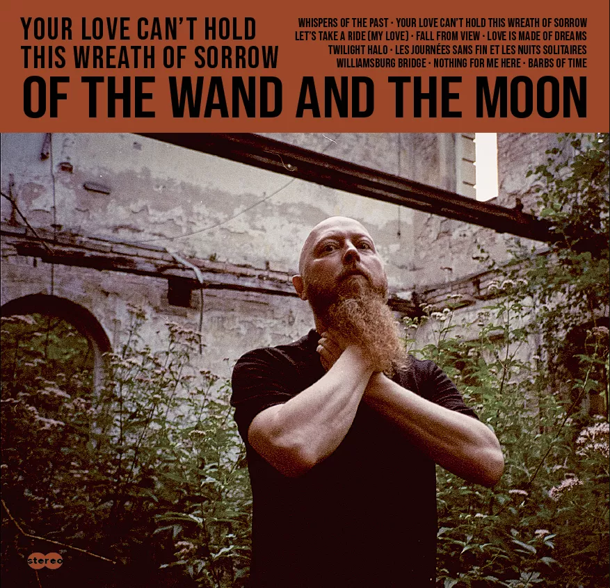 Your Love Can’t Hold This Wreath Of Sorrow - Of The Wand And The Moon