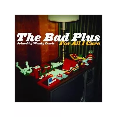 For All I Care - The Bad Plus