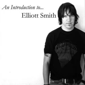 An Introduction to Elliott Smith - Elliott Smith