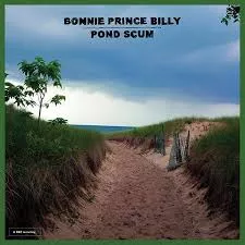 Pond Scum - Bonnie Prince Billy