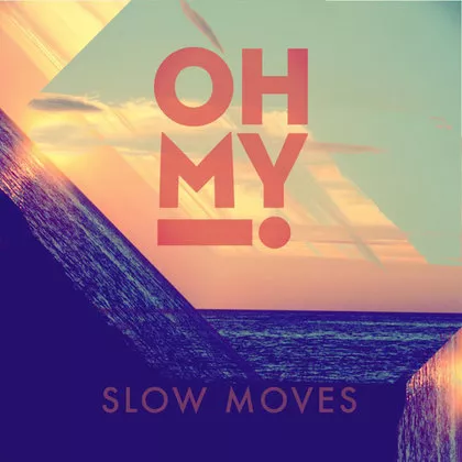 Slow Moves - Oh My