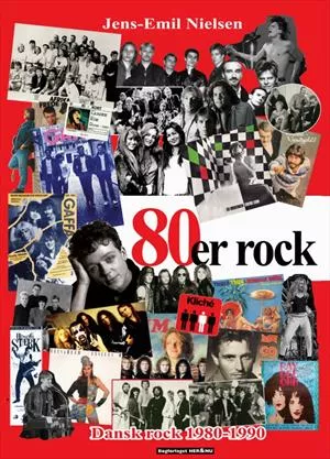 80'er rock - Dansk rock 1980-1990 - Jens-Emil Nielsen