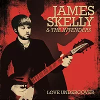 Love Undercover - James Skelly & The Intenders