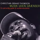 Bogomtale: Christian Braad Thomsen: Musik Uden Grænser