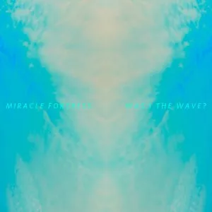 Was I The Wave? - Miracle Fortress