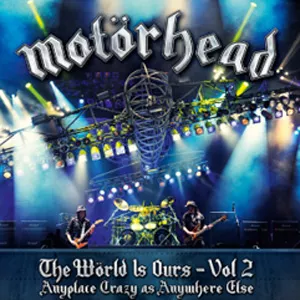 The Wörld Is Ours - Vol 2: Anyplace Crazy As Anywhere Else - Motörhead