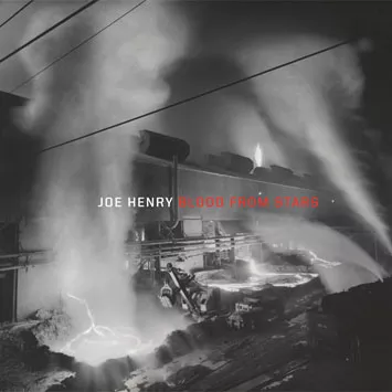 Blood From Stars - Joe Henry