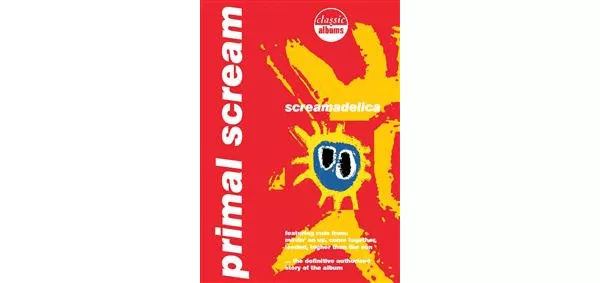 Classic Albums: Screamadelica - Primal Scream