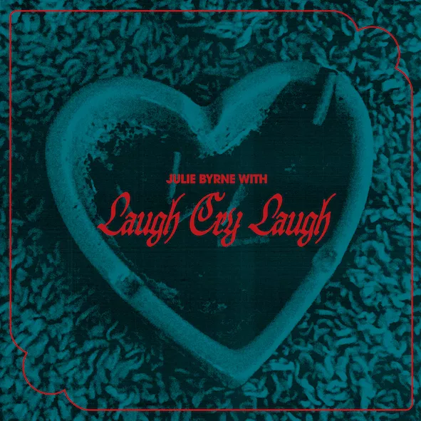 Julie Byrne & Laugh Cry Laugh EP - Julie Byrne & Laugh Cry Laugh