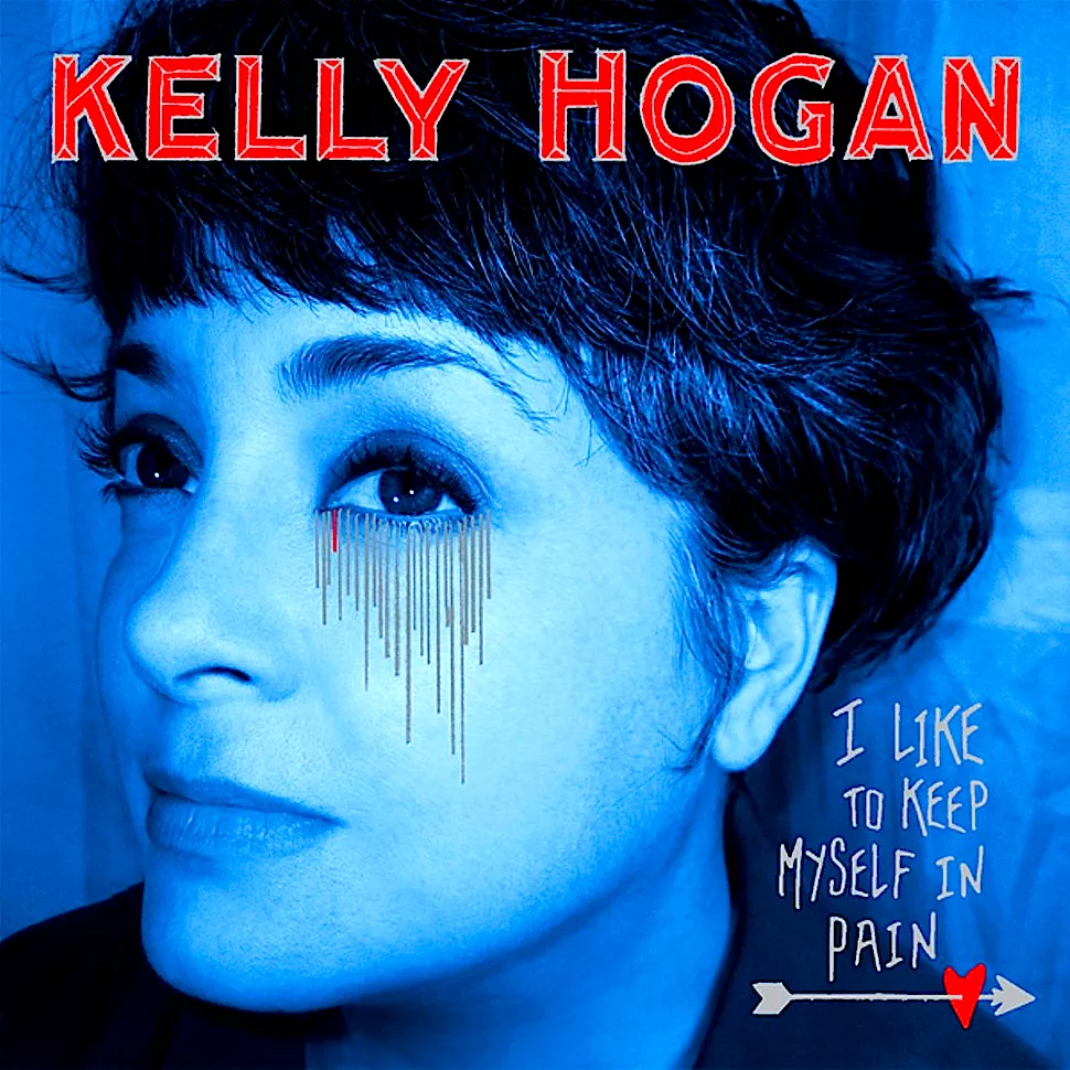 I Like to Keep Myself in Pain - Kelly Hogan