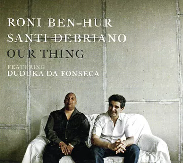 Our Thing - Roni Ben-Hur & Santi Debriano feat. Duduka da Fonseca