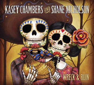 Wreck & Ruin - Kasey Chambers & Shane Nicholson