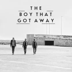 The Boy That Got Away - The Boy That Got Away