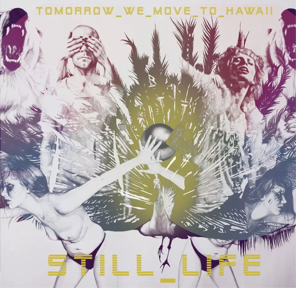 Still Life - Tomorrow We Move To Hawaii