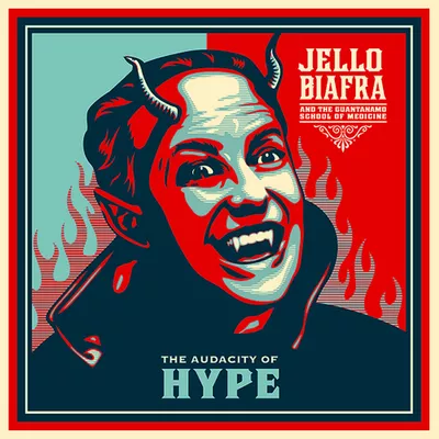 The Audacity Of Hype - Jello Biafra And The Guantanamo School Of Medicine