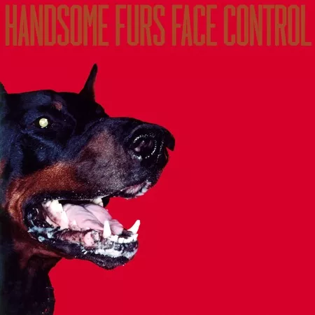 Face Control - Handsome Furs
