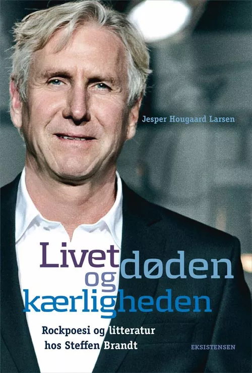 Livet, døden og kærligheden – Rockpoesi og litteratur hos Steffen Brandt - Jesper Hougaard Larsen