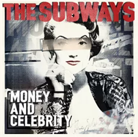 Money and Celebrity - The Subways