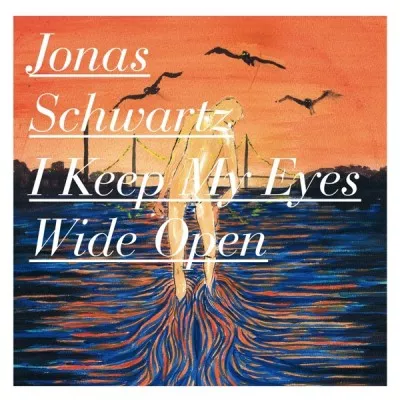 I Keep My Eyes Wide Open - Jonas Schwartz