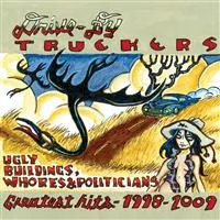 Ugly Buildings, Whores and Politicans- Hits 1998-2009 - Drive-By Truckers
