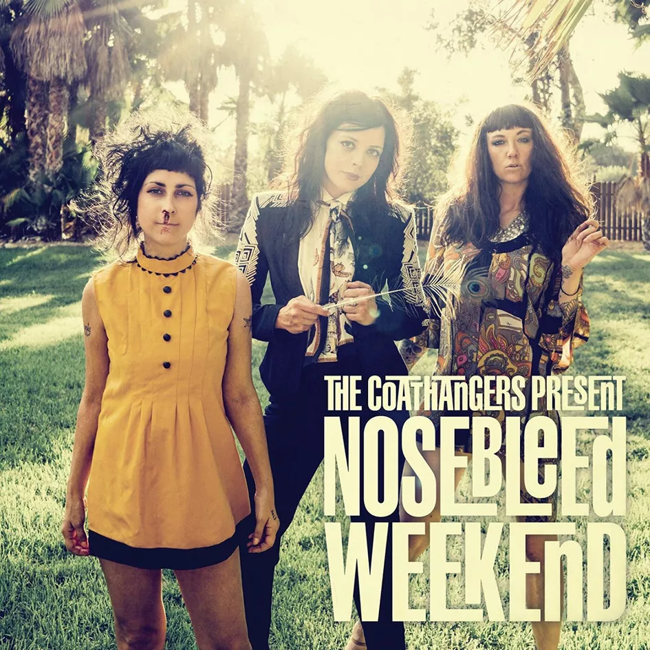 Nosebleed Weekend - The Coathangers