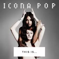 This Is ... Icona Pop - Icona Pop
