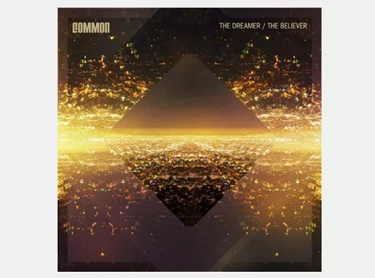 The Dreamer, The Believer - Common