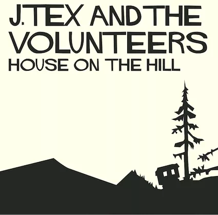 House on the Hill - J. Tex & The Volunteers