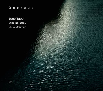 Quercus - June Tabor, Iain Ballamy, Huw Warren