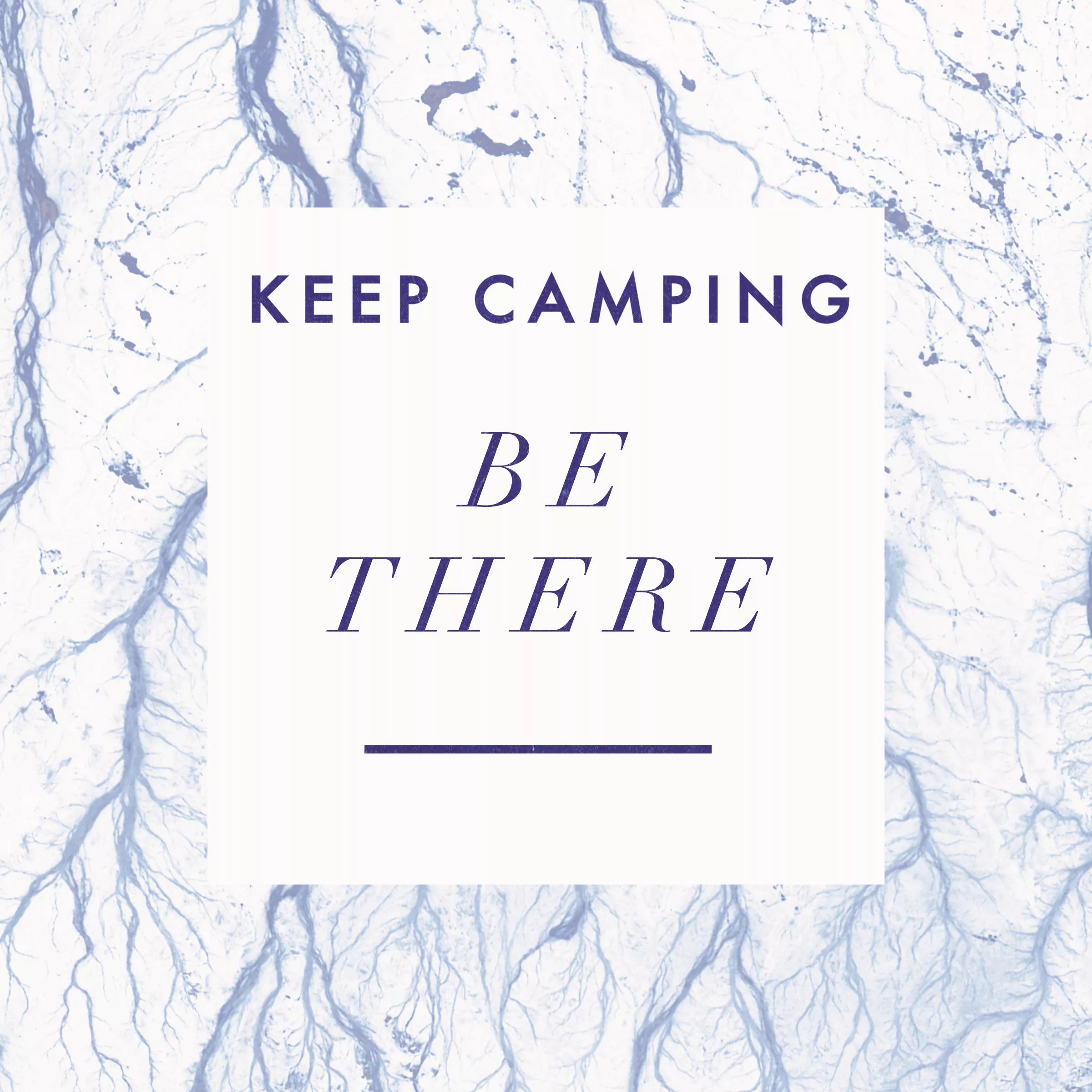 Be There - Keep Camping