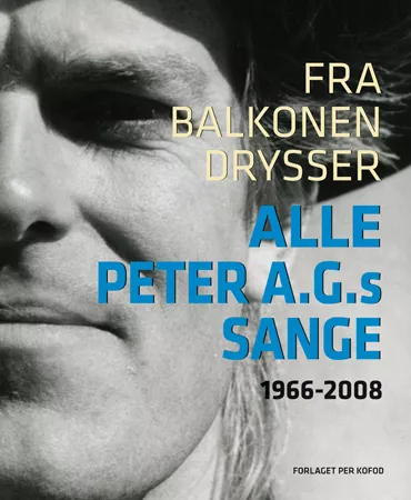 Fra Balkonen Drysser – Alle Peter A. G.'s sange 1966-2008 - Peter A.G. Nielsen