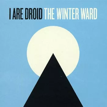 The Winter Ward - I Are Droid