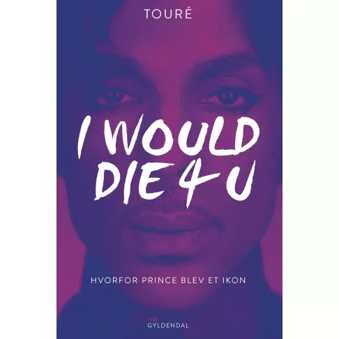 I would die 4 U – hvorfor Prince blev et ikon - Touré