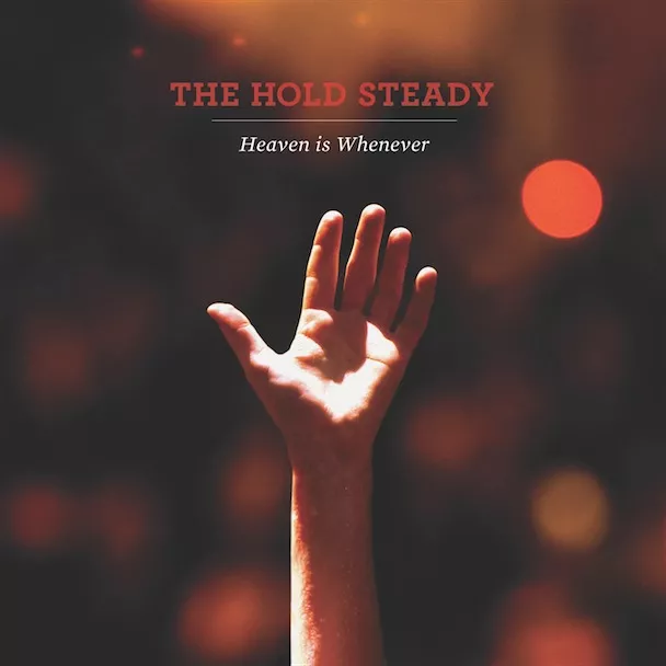 Heaven is whenever - The Hold Steady