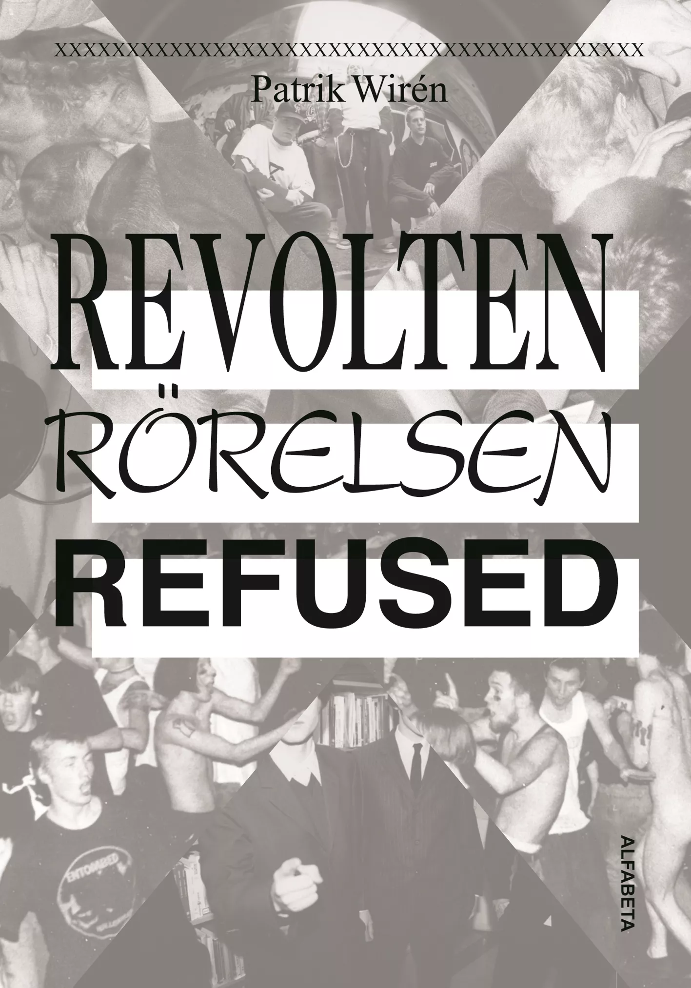 Revolten Rörelsen Refused - Patrik Wirén