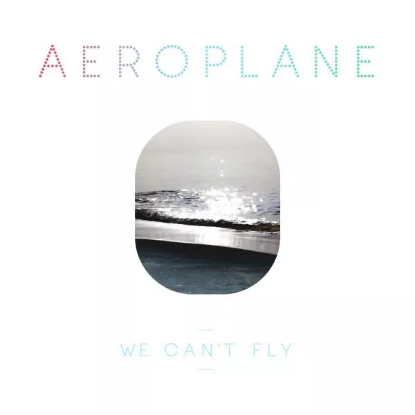 We Can't Fly - Aeroplane