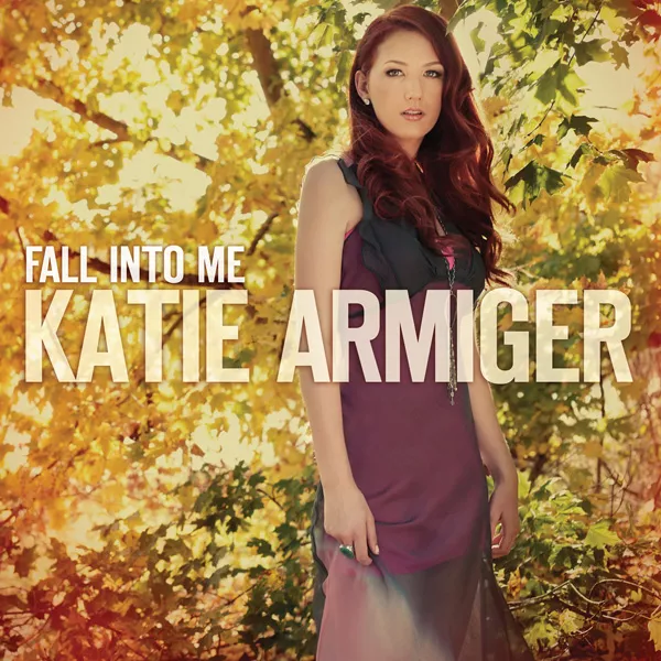 Fall Into Me - Katie Armiger
