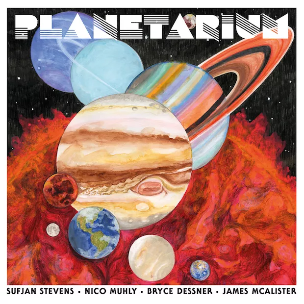 Planetarium - Sufjan Stevens/Nico Muhly/Bryce Dessner/James McAlister
