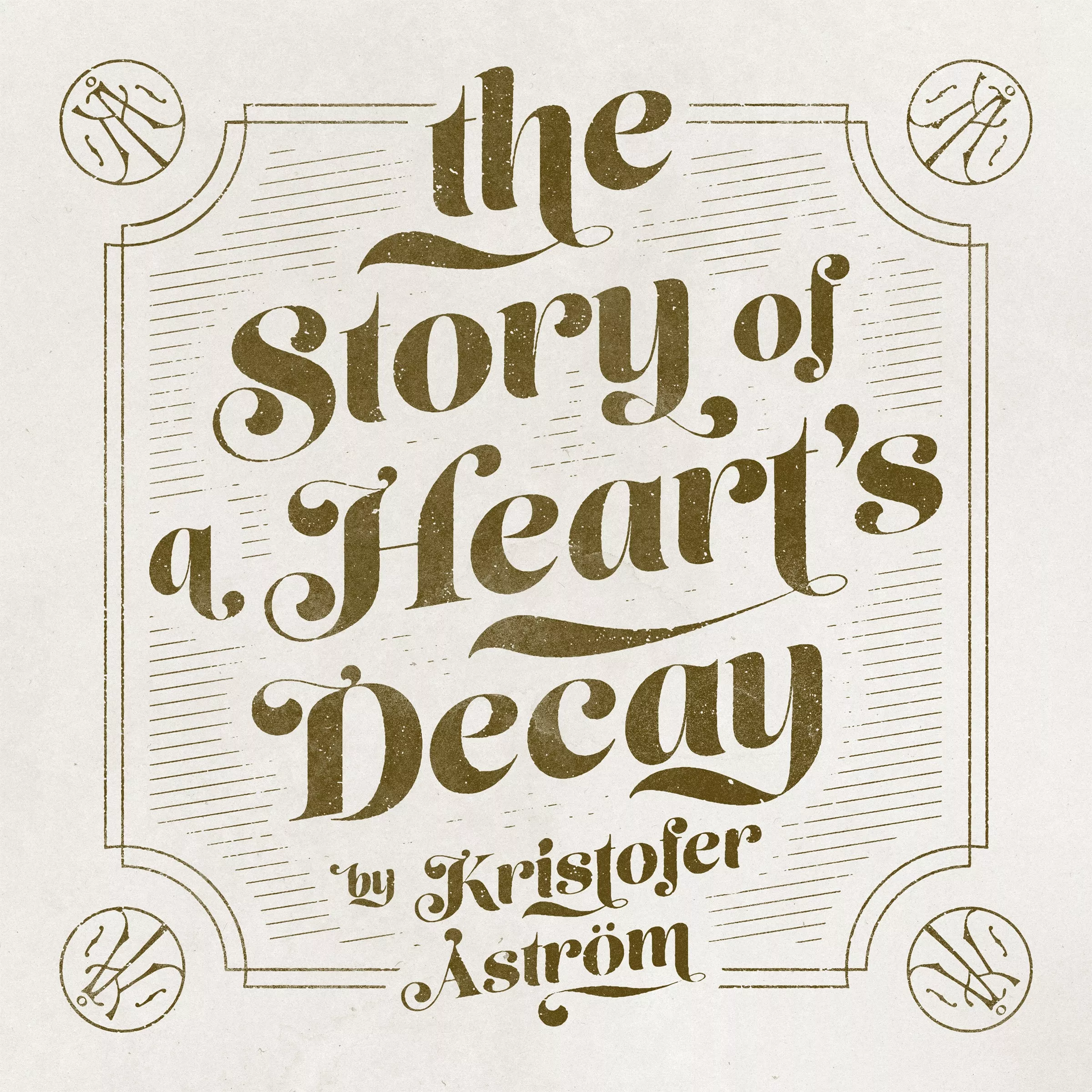 The Story Of A Heart's Decay - Kristofer Åström