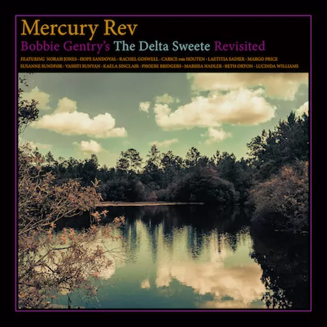 Bobbie Gentry's the Delta Sweete Revisited  - Mercury Rev
