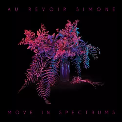 Move In Spectrums - Au Revoir Simone