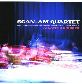 Atlantic Bridges - Scan-Am Quartet
