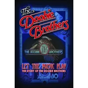 Let The Music Play - The Story of The Doobie Brothers - The Doobie Brothers