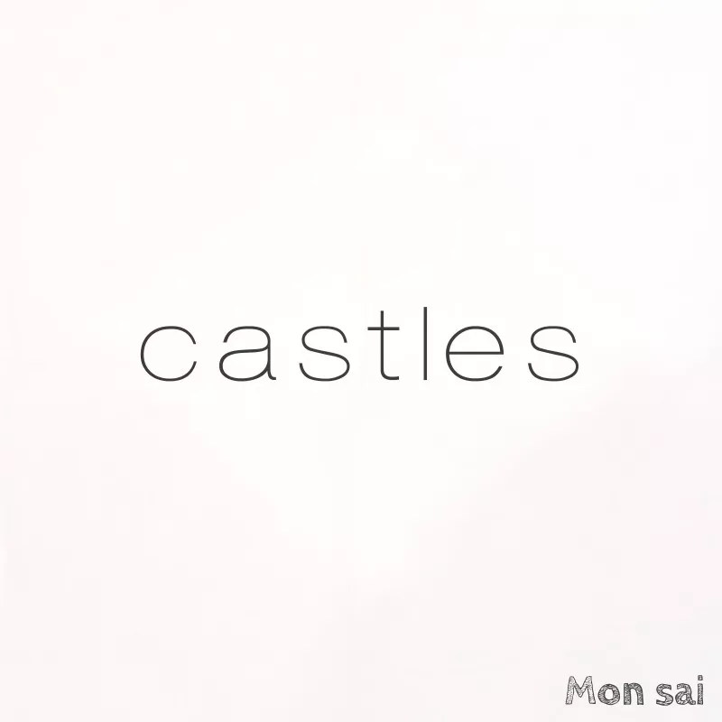 Castles - Mon Sai