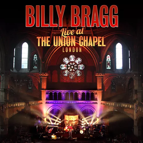 Live At The Union Chapel London - Billy Bragg