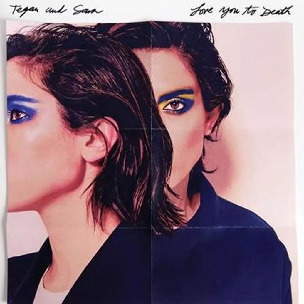Love You to Death - Tegan and Sara