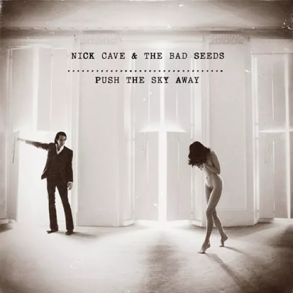 Push The Sky Away - Nick Cave And The Bad Seeds